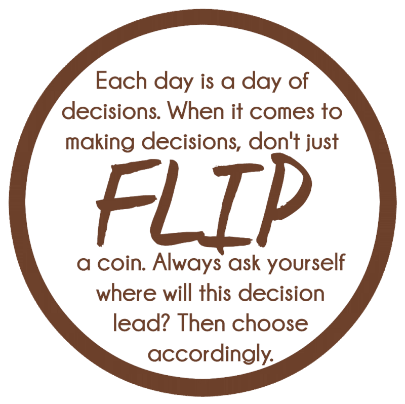 Why do the choices I make matter handout idea , talk about things that can help us make decisions and that it shouldn't be just a flip of a coin. Fill bags with FLIPZ pretzels!