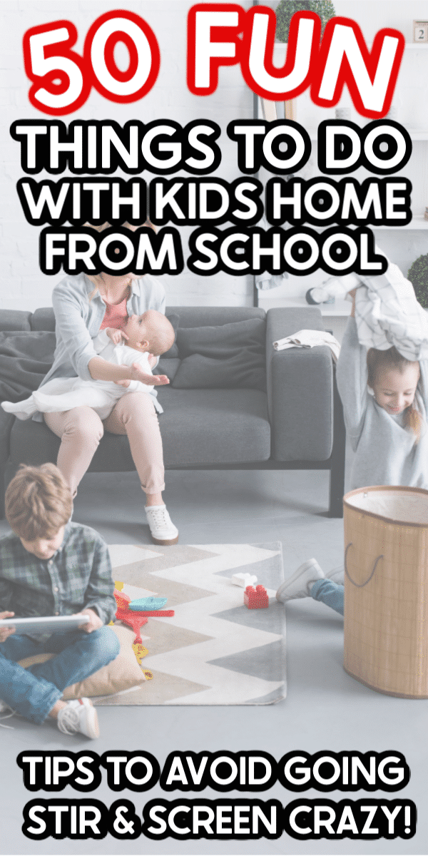 50+ boredom busters and indoor activities to do with kids when they're home from school!