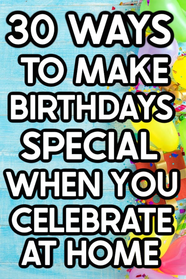 30 ways to make a birthday special when you celebrate at home title page