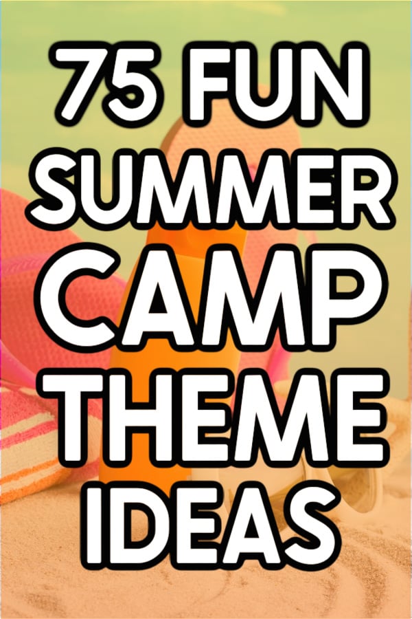 beach picture with text over it saying 75 summer camp theme ideas
